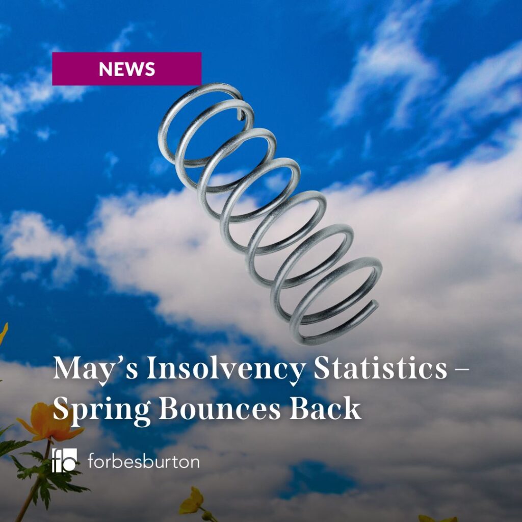 May’s Insolvency Statistics - Spring Bounces Back | Forbes Burton