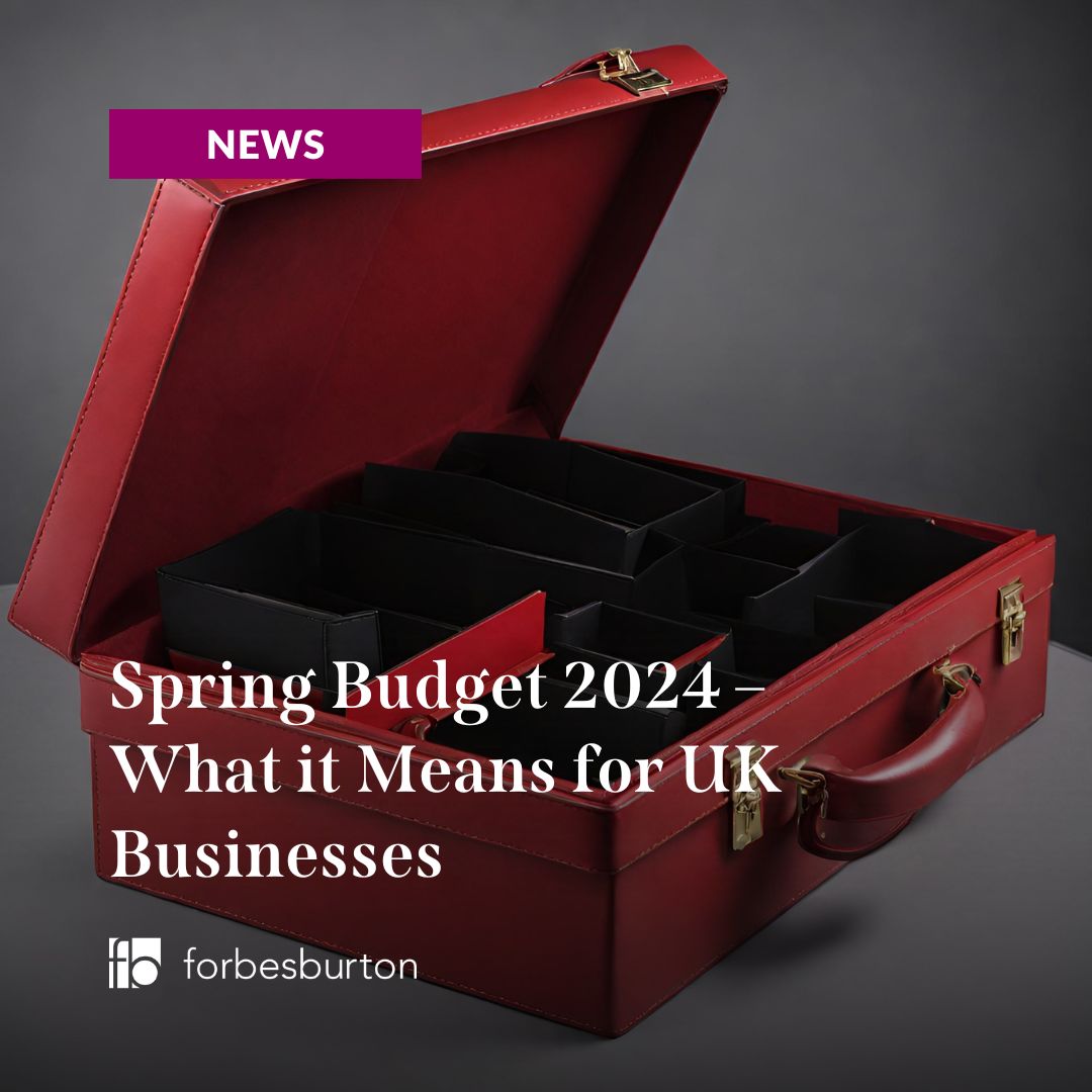 Spring Budget 2024 What it Means for UK Businesses Forbes Burton