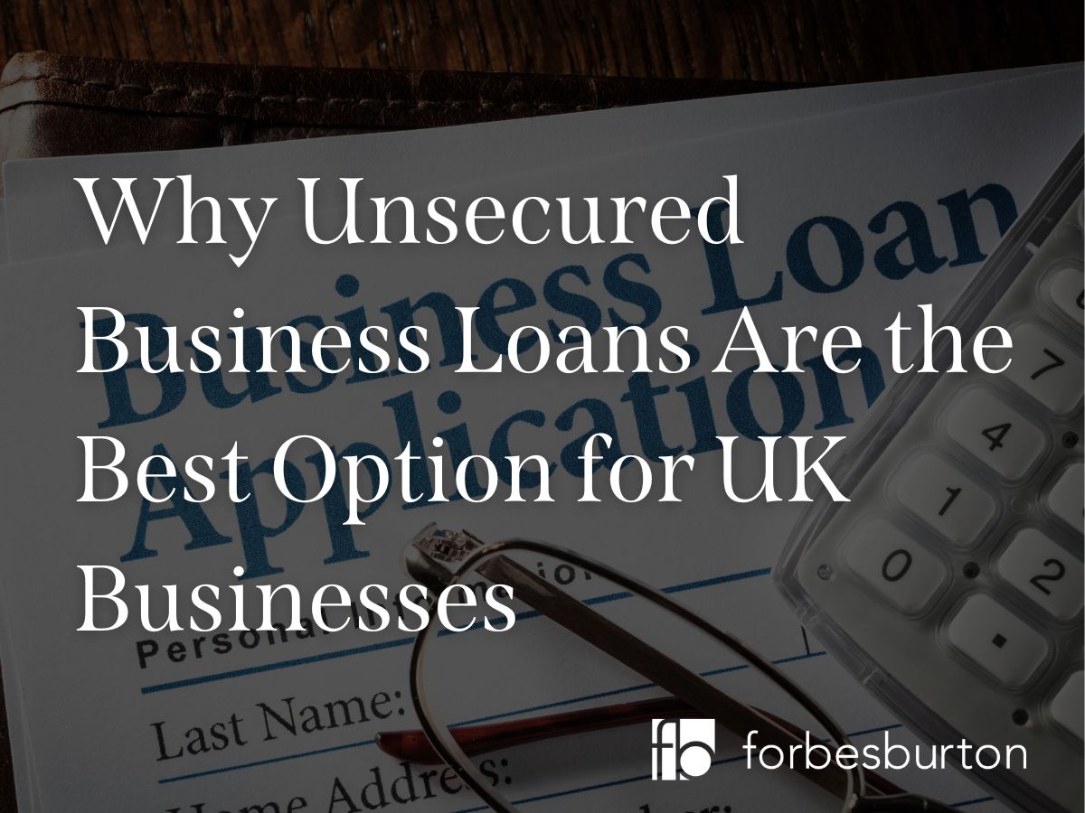 Why Unsecured Business Loans Are The Best Option For UK Businesses